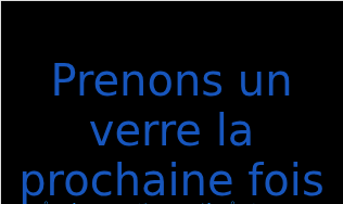Prenons un verre la prochaine foisの発音と意味