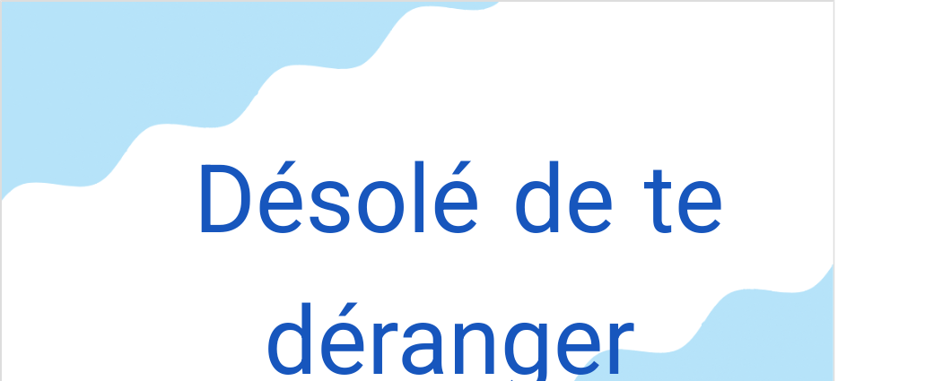 デゾレ ドゥ テ デランジェ（フランス語:Désolé de te dérangerの発音と意味）