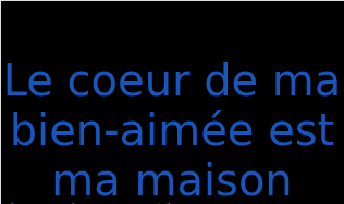 ル・コールド・マ・ビアン・エメ・エ・マ・マイヨン（フランス語:Le coeur de ma bien-aimée est ma maisonの発音と意味）