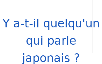 Y a-t-il quelqu'un qui parle japonais ?の発音と意味