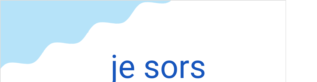 ジュ ソール（フランス語:je sorsの発音と意味）