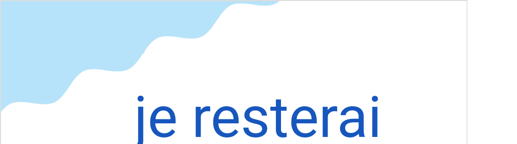 ジュ・レステレ(フランス語:je resteraiの発音と意味)